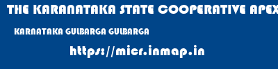 THE KARANATAKA STATE COOPERATIVE APEX BANK LIMITED  KARNATAKA GULBARGA GULBARGA   micr code
